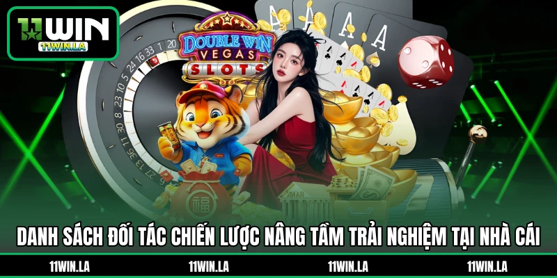 Danh sách đối tác chiến lược nâng tầm trải nghiệm tại nhà cái