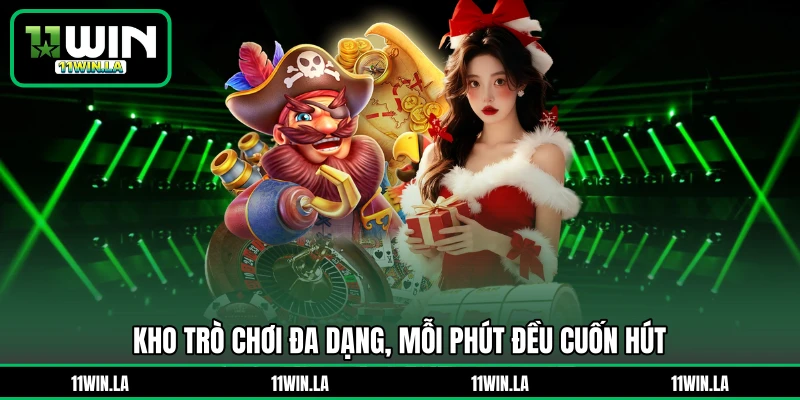 Kho trò chơi đa dạng, mỗi phút đều cuốn hút